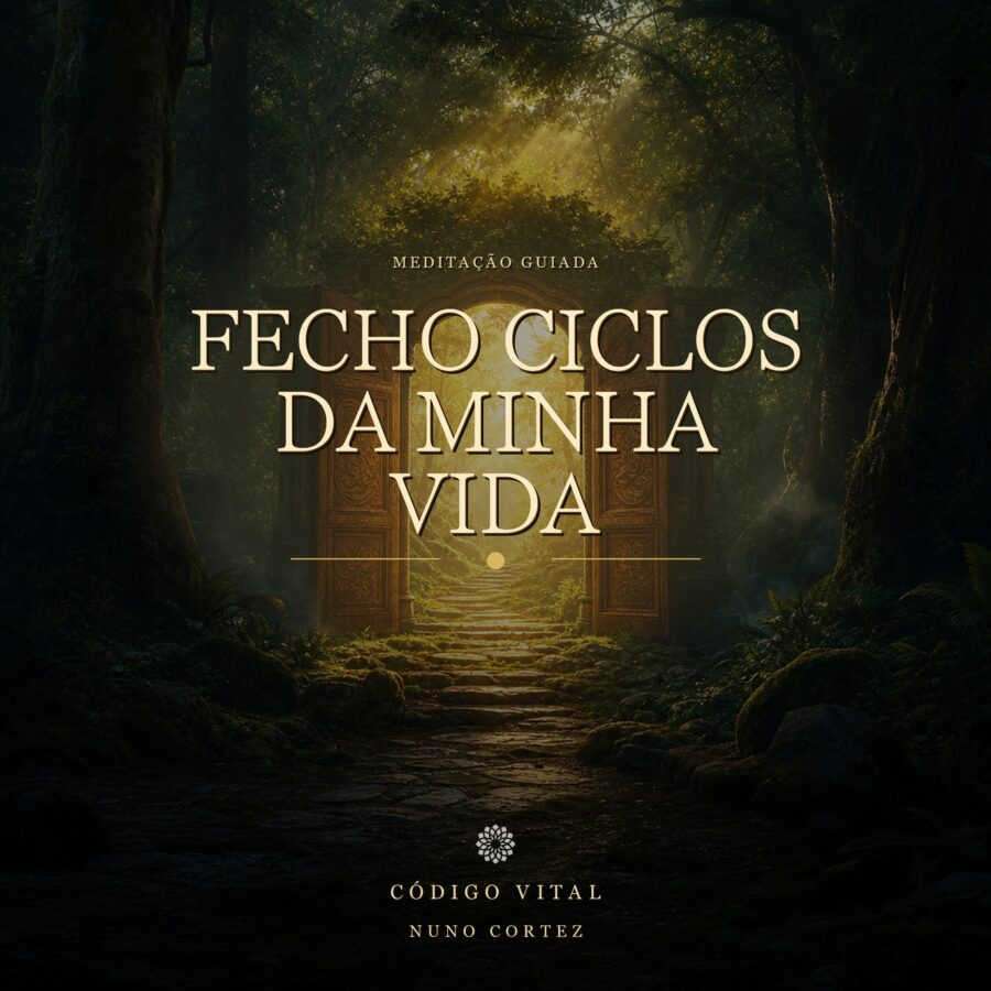 Meditação Fecho Ciclos da minha Vida